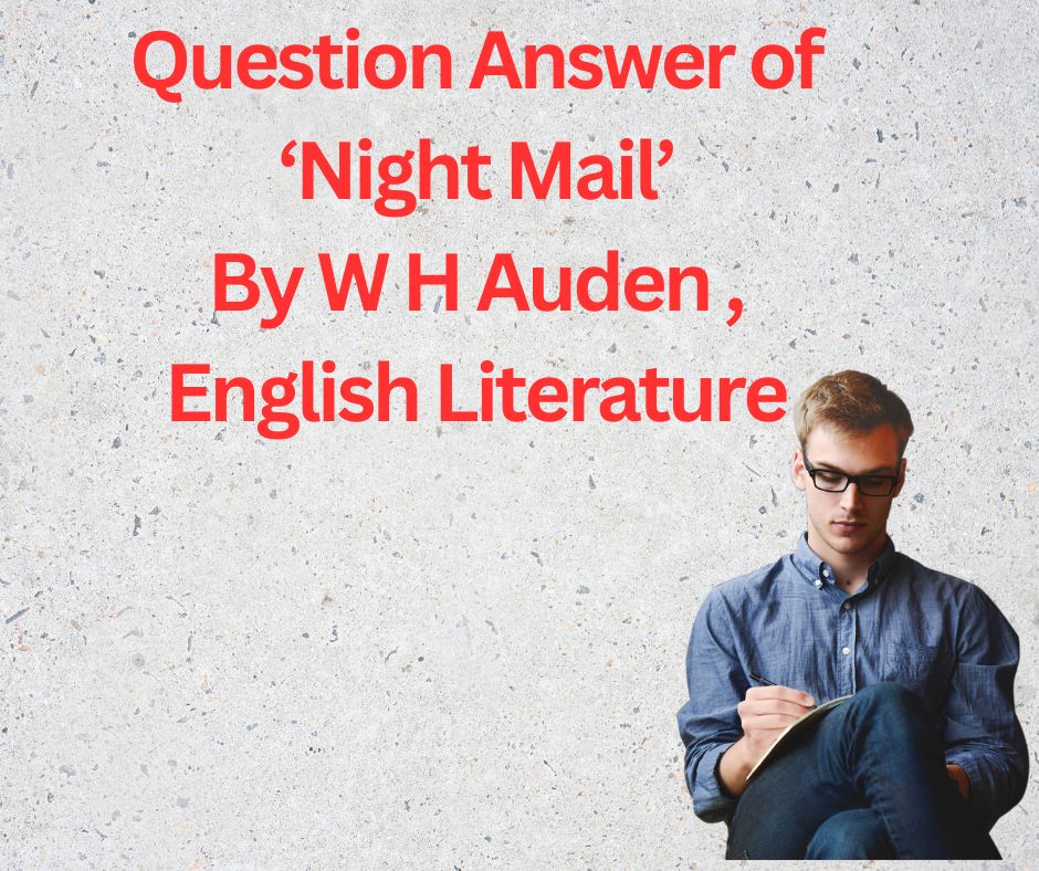 Question Answer of ‘Night Mail’ By W H Auden | English Literature