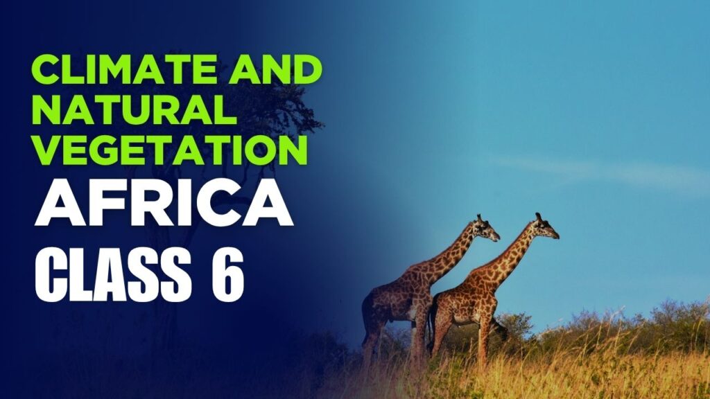 Africa-land, Climate and Natural Vegetation Question and Answer | ICSE Class 6