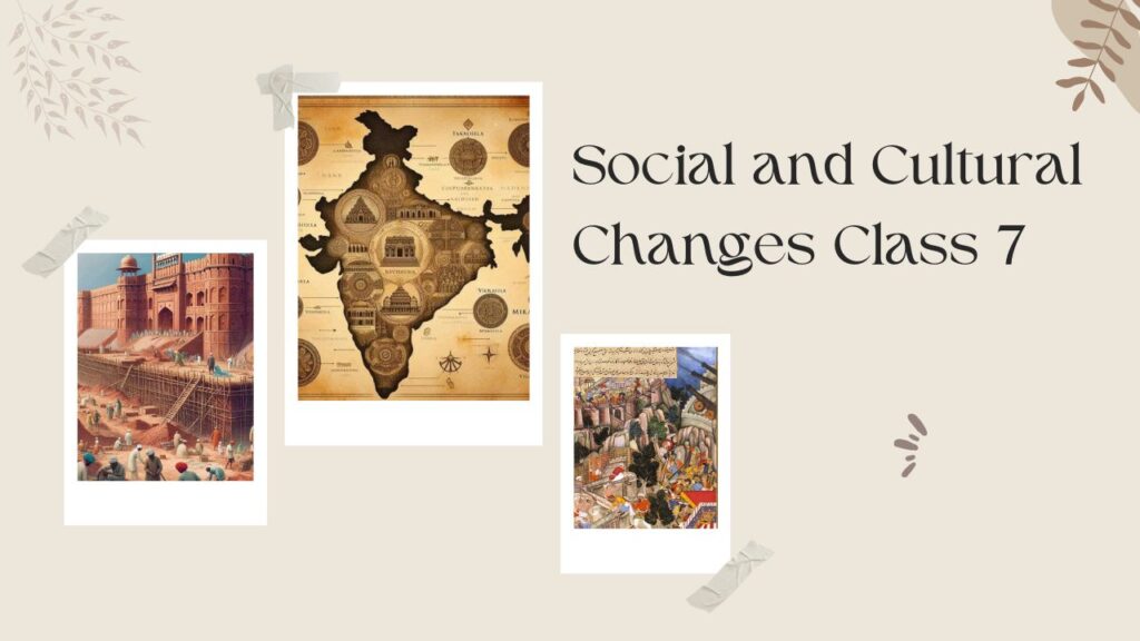 Social and Cultural Changes Question and Answer| ICSE Class 7