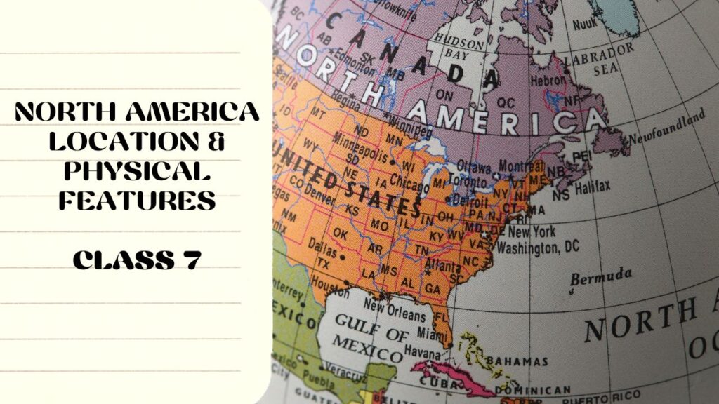 North America Location and Physical Features Question and Answer |ICSE Class 7