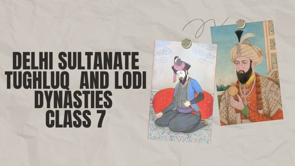 Delhi Sultanate Tughluq and Lodi Dynasties Questiona and Answer|ICSE Class 7