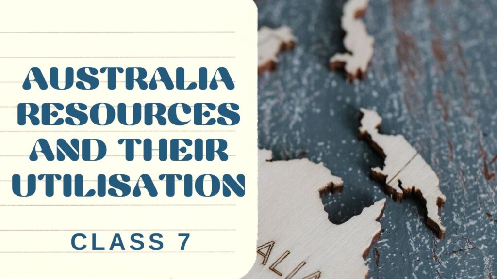 Australia-Resources and Utilisation Question and Answer| ICSE Class 6