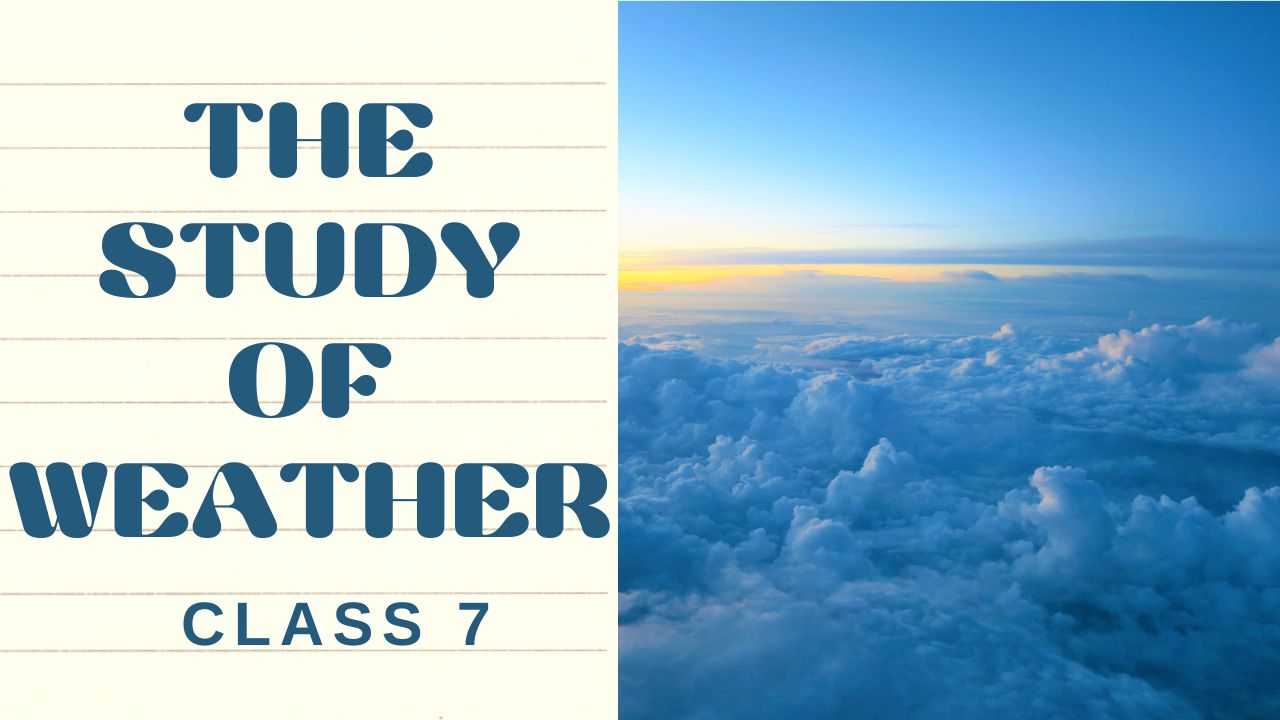 The Study of Weather Question and Answer | ICSE Class 7