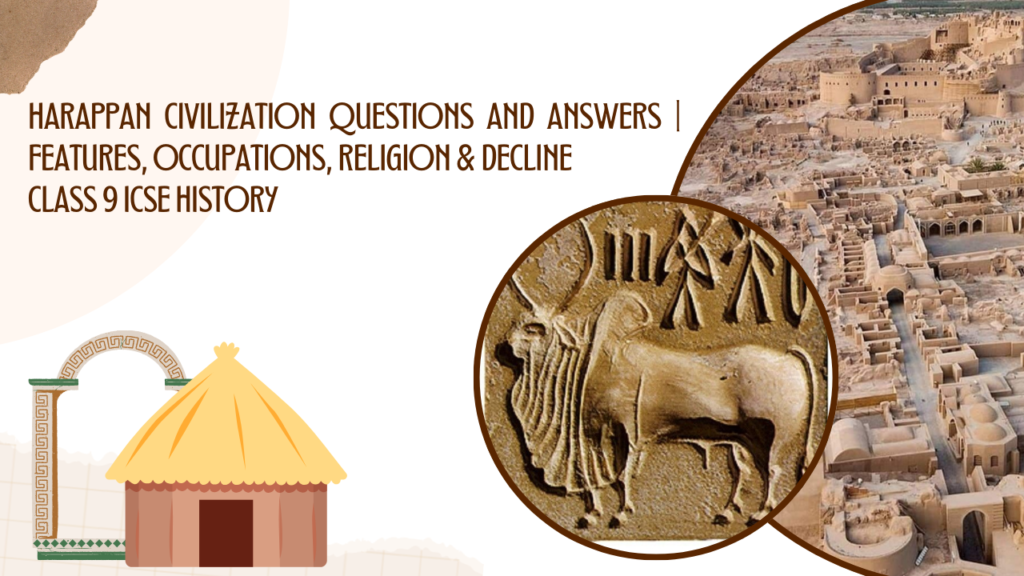 Harappan Civilization Questions and Answers | Features, Occupations, Religion & Decline class 9 icse history