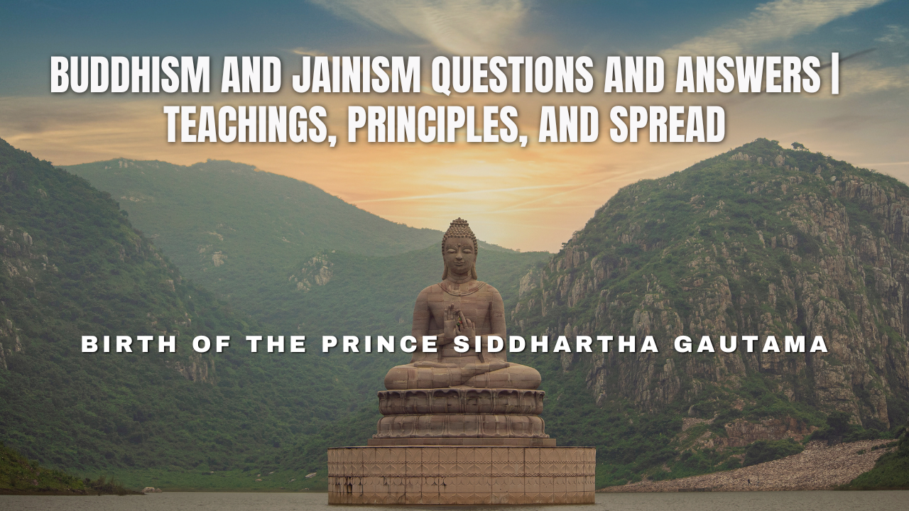 Buddhism and Jainism Questions and Answers | Teachings, Principles, and Spread
