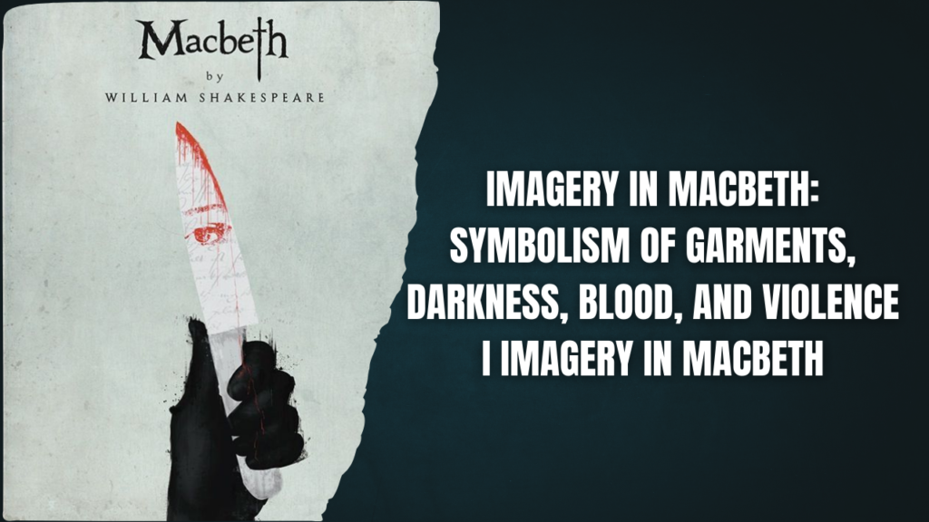 Imagery in Macbeth: Symbolism of Garments, Darkness, Blood, and Violence I Imagery in Macbeth