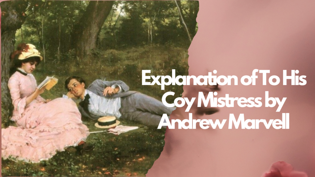 Explanation of To His Coy Mistress by Andrew Marvell