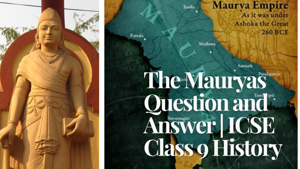 The Mauryas Question and Answer ICSE Class 9 History